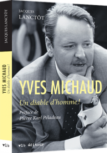 jacques-lanctot-yves-michaud-un-diable-d-homme