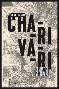 rene-hardy-charivari-et-justice-populaire-au-quebec