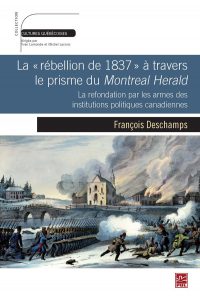 francois-deschamps-la-rebellion-de-1837-a-travers-le-prisme-du-montreal-herald